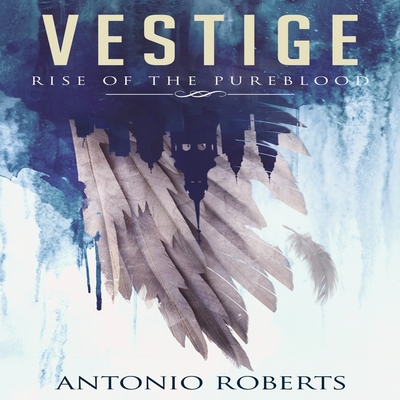 Vestige Rise of the Pureblood - Roberts, Antonio, and Fisher, Robert (Read by)