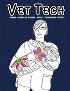 Vet Tech - meme animals funny adult coloring book: cat, dog, elephant, tiger, rabbit, snake etc