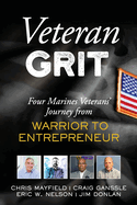 Veteran Grit: Four Marine Veterans' Journey from Warrior to Entrepreneur