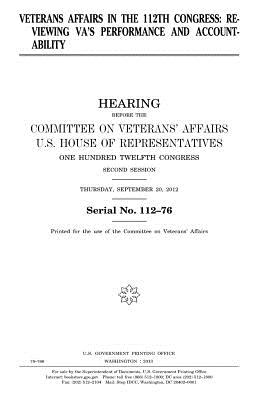 Veterans Affairs in the 112th Congress: reviewing VA's performance and accountability - Representatives, United States House of, and Affairs, Committee On Veterans, and Congress, United States