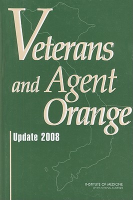 Veterans and Agent Orange: Update 2008 - Institute of Medicine, and Board on Population Health and Public Health Practice, and Committee to Review the Health Effects...
