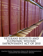 Veterans Benefits and Economic Welfare Improvement Act of 2010