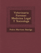 Veterinaria Forense: Medicina Legal Y Toxicolog&#65533;a
