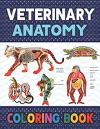 Veterinary Anatomy Coloring Book: Learn The Veterinary Anatomy With Fun & Easy. The New Surprising Magnificent Learning Structure For Veterinary Anatomy Students. Dog Cat Horse Frog Anatomy Coloring book. Vet tech & Zoology Coloring Books.