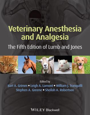 Veterinary Anesthesia and Analgesia - Grimm, Kurt (Editor), and Lamont, Leigh (Editor), and Tranquilli, William J (Editor)