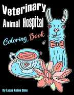 Veterinary Animal Hospital Coloring Book: For Veterinarians, Vet Assistants, Receptionist and Students (Great For Homeschool Art Projects Too)