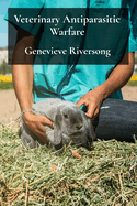 Veterinary Antiparasitic Warfare: Strategies For Effective Parasite Control In Companion Animals