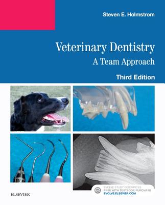 Veterinary Dentistry: A Team Approach - Holmstrom, Steven E