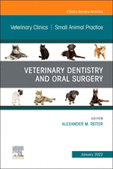 Veterinary Dentistry and Oral Surgery, an Issue of Veterinary Clinics of North America: Small Animal Practice: Volume 52-1
