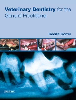 Veterinary Dentistry for the General Practitioner - Gorrel, Cecilia, BSC, Ma, Dds
