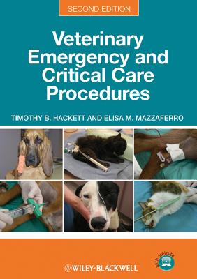 Veterinary Emergency and Critical Care Procedures - Hackett, Timothy B, and Mazzaferro, Elisa M