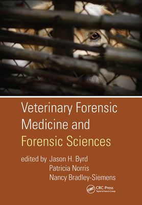 Veterinary Forensic Medicine and Forensic Sciences - Byrd, Jason H (Editor), and Norris, Patricia (Editor), and Bradley-Siemens, Nancy (Editor)