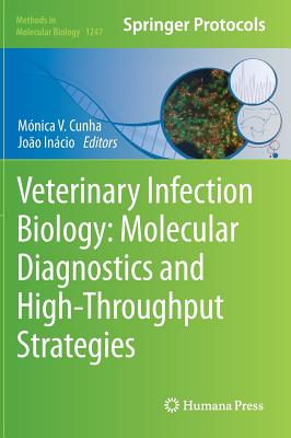 Veterinary Infection Biology: Molecular Diagnostics and High-Throughput Strategies - Cunha, Mnica V (Editor), and Incio, Joo (Editor)