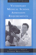 Veterinary Medical School Admission Requirements of the United States and Canada: 2004 Edition for 2005 Matriculation