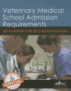 Veterinary Medical School Admission Requirements (Vmsar): 2014 Edition for 2015 Matriculation