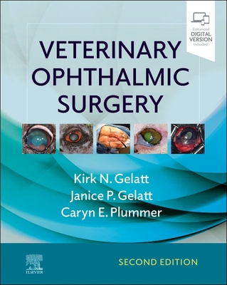 Veterinary Ophthalmic Surgery - Gelatt, Kirk N., and Gelatt, Janice P., and Plummer, Caryn