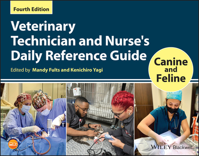 Veterinary Technician and Nurse's Daily Reference Guide: Canine and Feline - Fults, Mandy (Editor), and Yagi, Kenichiro (Editor)