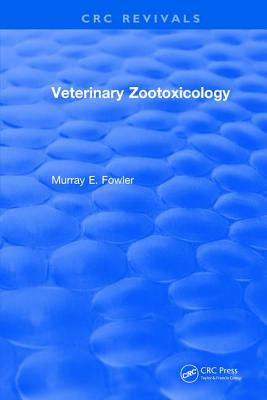 Veterinary Zootoxicology - Fowler, Murray E, DVM