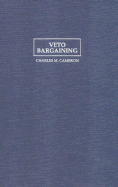 Veto Bargaining: Presidents and the Politics of Negative Power