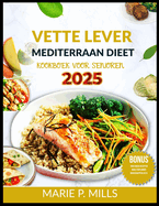 Vette Lever Mediterraan Dieet Kookboek Voor Senioren (2025): 1800 dagen voedzame recepten om uw gezondheid te revitaliseren, inclusief een maaltijdplan voor 28 dagen en een boodschappenlijstje