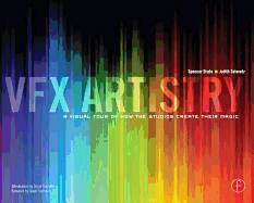 Vfx Artistry: A Visual Tour of How the Studios Create Their Magic