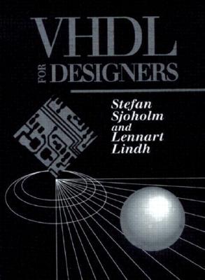 VHDL for Designers - Sjoholm, Stefan, and Lindh, Lennart