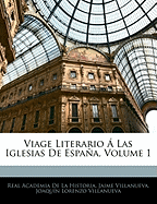 Viage Literario  Las Iglesias De Espaa, Volume 1