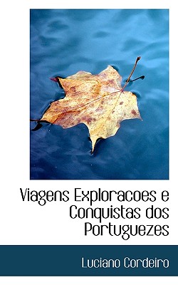 Viagens Exploracoes E Conquistas DOS Portuguezes - Cordeiro, Luciano