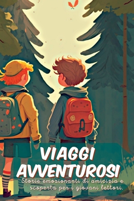 Viaggi avventurosi: Storie emozionanti di amicizia e scoperta per i giovani lettori - Lim, Kim