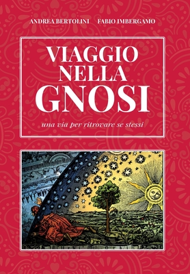 Viaggio nella Gnosi. Una via per ritrovare se stessi - Bertolini, Andrea