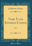 Viaje  Los Estados-Unidos: 1877 (Classic Reprint)