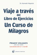 Viaje a Traves del Libro de Ejercicios Un Curso de Milagros