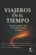 Viajeros en el Tiempo: Teoras y pruebas sobre los posibles viajes en el tiempo.