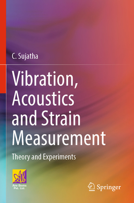 Vibration, Acoustics and Strain Measurement: Theory and Experiments - Sujatha, C.