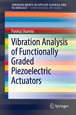 Vibration Analysis of Functionally Graded Piezoelectric Actuators - Sharma, Pankaj