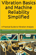 Vibration Basics and Machine Reliability Simplified: A Practical Guide to Vibration Analysis