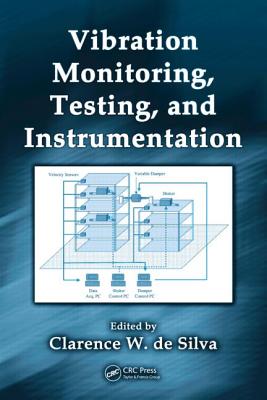 Vibration Monitoring, Testing, and Instrumentation - de Silva, Clarence W. (Editor)