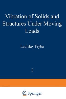 Vibration of solids and structures under moving loads - Frba, L.