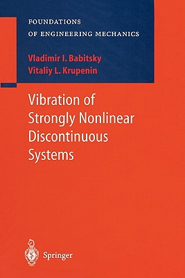 Vibration of Strongly Nonlinear Discontinuous Systems - Babitsky, V.I., and Veprik, A. (Translated by), and Krupenin, V.L.