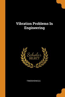 Vibration Problems In Engineering - Timoshenko, S