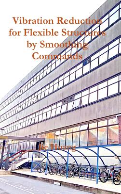 Vibration Reduction for Flexible Structures by Smoothing Commands - Huang, Jie