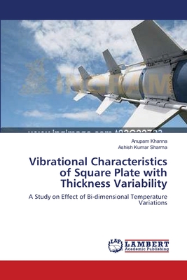 Vibrational Characteristics of Square Plate with Thickness Variability - Khanna, Anupam, and Sharma, Ashish Kumar