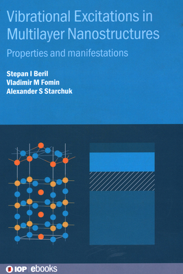 Vibrational Excitations in Multilayer Nanostructures: Properties and manifestations - Beril, Stepan Iordanovich, and Fomin, Vladimir, and Starchuk, Alexander S