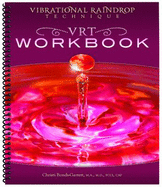 Vibrational Raindrop Technique Vrt Workbook