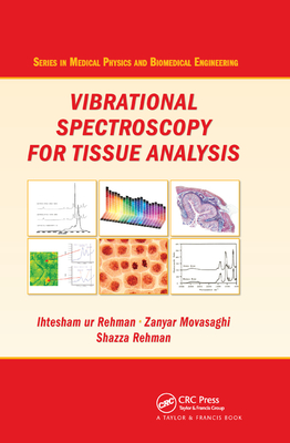 Vibrational Spectroscopy for Tissue Analysis - Rehman, Ihtesham ur, and Movasaghi, Zanyar, and Rehman, Shazza