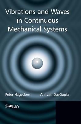 Vibrations and Waves in Continuous Mechanical Systems - Hagedorn, Peter, and Dasgupta, Anirvan