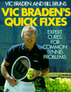 Vic Braden's Quick Fixes: Expert Cures for Common Tennis Problems