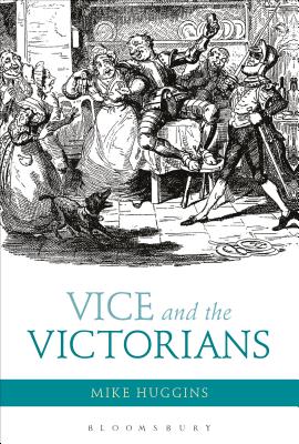 Vice and the Victorians - Huggins, Mike