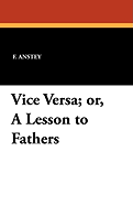 Vice Vers?: Or, a Lesson to Fathers