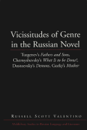 Vicissitudes of Genre in the Russian Novel: Turgenev's "fathers and Sons, Chernyshevsky's "what Is to Be Done?, Dostoevsky's "demons, Gorky's "mother